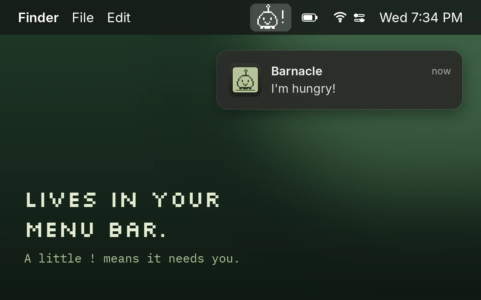 Barnacle in the Mac menu bar with an exclamation mark, and a notification saying I’m hungry. Lives in your menu bar.