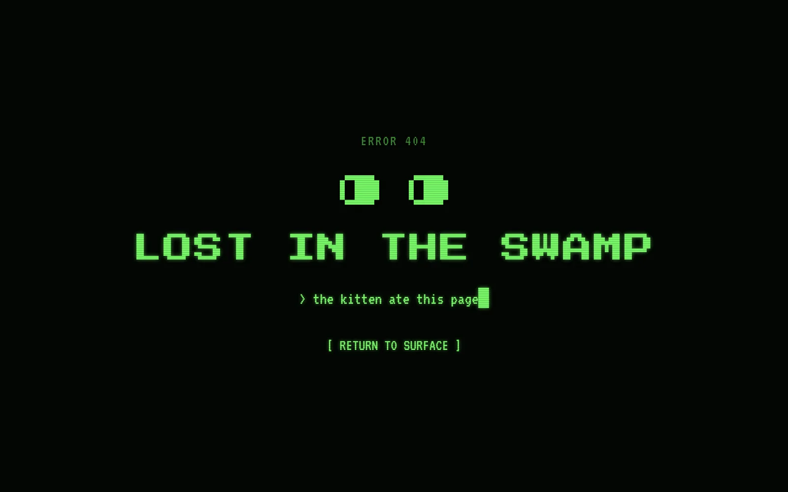 The 404 page: Lost in the swamp. The kitten ate this page.